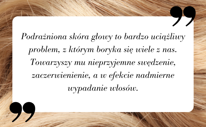 Podrażniona skóra głowy to bardzo uciążliwy problem, z którym boryka się wiele z nas. Towarzyszy mu nieprzyjemne swędzenie, zaczerwienienie, a w efekcie nadmierne wypadanie włosów